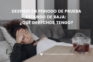 despido en periodo de prueba estando de baja
