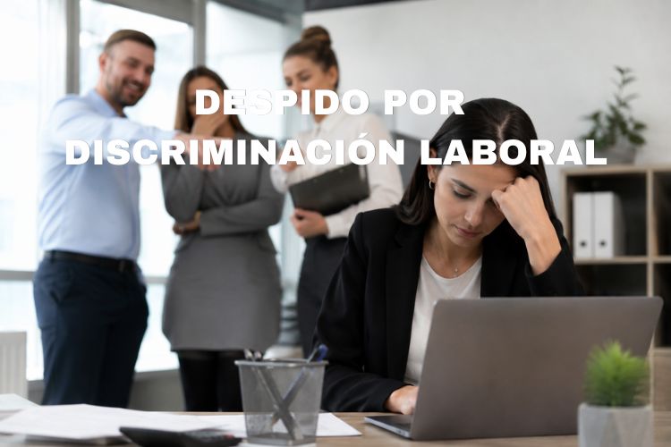 Despido por discriminación laboral